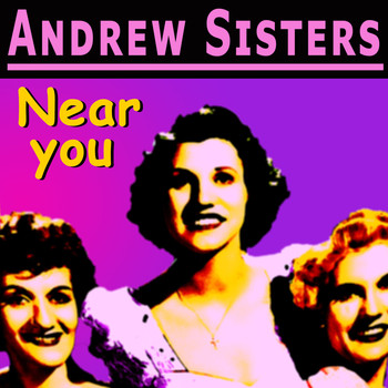 The Andrews Sisters - Near you