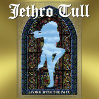 Jethro Tull - Living With The Past (Live)