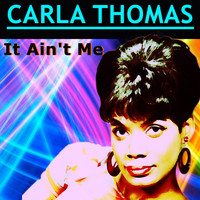 Carla Thomas - It Ain't Me