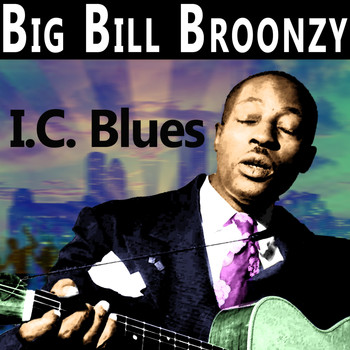 Big Bill Broonzy - I.C. Blues