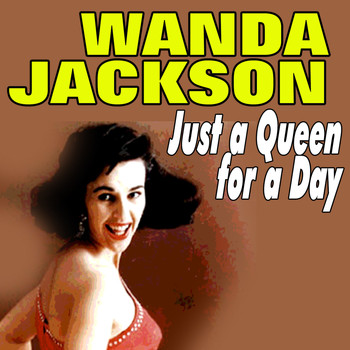 Wanda Jackson - Just a Queen for a Day