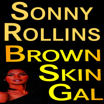Sonny Rollins - Sonny Rollins Brown Skin Gal