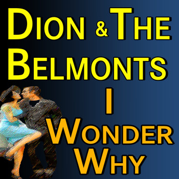 Dion And The Belmonts - Dion And The Belmonts I Wonder Why