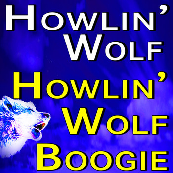 Howlin' Wolf - Howlin' Wolf Howlin' Wolf Boogie