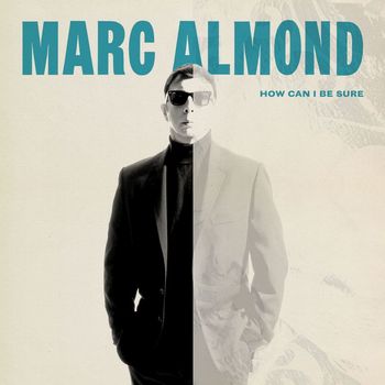 Marc Almond - How Can I Be Sure