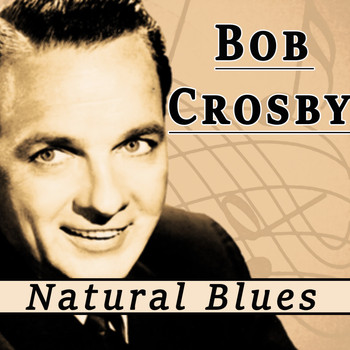 Bob Crosby - Natural Blues