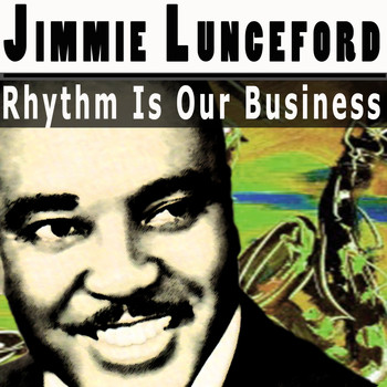 Jimmie Lunceford - Rhythm Is Our Business
