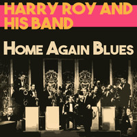 Harry Roy And His Band - Home Again Blues