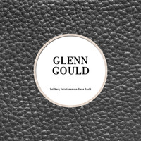 Glenn Gould - Goldberg Variationen von Glen Gould