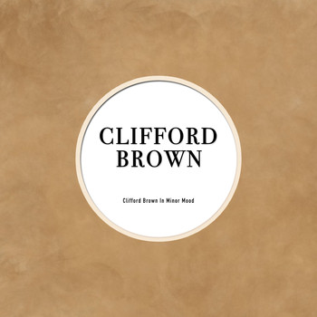 Clifford Brown - Clifford Brown in Minor Mood