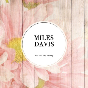 Miles Davis - Miles Davis plays his Songs