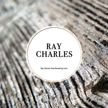 Ray Charles - Ray Charles Heartbreaking Love