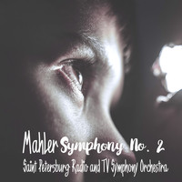 Saint Petersburg Radio and TV Symphony Orchestra - Mahler: Symphony No. 2