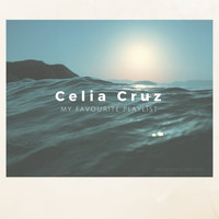 Celia Cruz - My Favourite Playlist