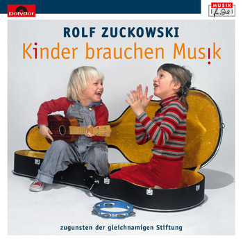 Rolf Zuckowski - Kinder brauchen Musik (zugunsten der gleichnamigen Stiftung)