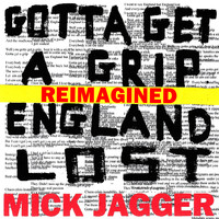 Mick Jagger - Gotta Get A Grip / England Lost (Reimagined [Explicit])