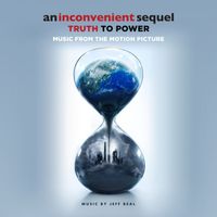 Jeff Beal - An Inconvenient Sequel: Truth To Power (Music From The Motion Picture)