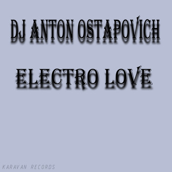 Dj Anton Ostapovich - Electro Love