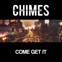 Chimes - Come Get It