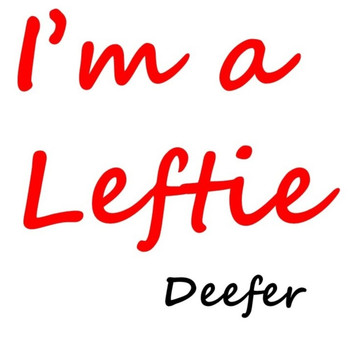 Deefer - I'm a Leftie (Making Things Progressively Worse)