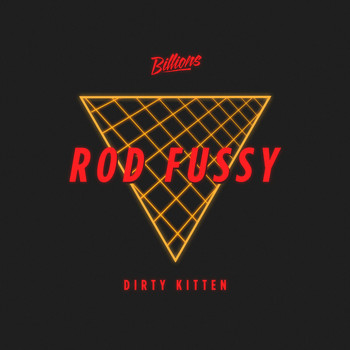 Rod Fussy - Dirty Kitten