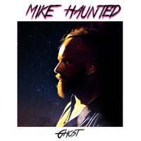 Mike Haunted - Ghost
