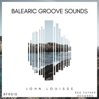 John Louisse - Balearic Groove Sounds