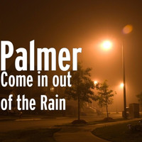 Palmer - Come in out of the Rain