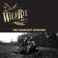 The Wild Rye - The Sebright Sessions