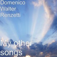 Domenico Walter Renzetti - My other songs