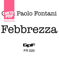 Gian Paolo Fontani - Febbrezza: MetaPop Remixes