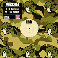 Mugshot - Si Tai Gung / Two Year DJ