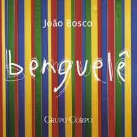 João Bosco - Benguelê (Trilha Sonora Original do Espetáculo do Grupo Corpo)