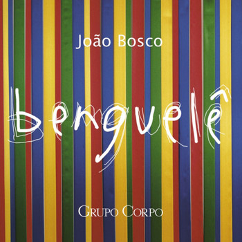 João Bosco - Benguelê (Trilha Sonora Original do Espetáculo do Grupo Corpo)