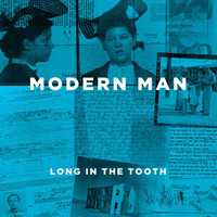 Modern Man - Long in the Tooth