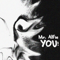 Mr. Alfie - You!