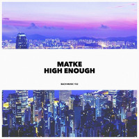 Matke - High Enough