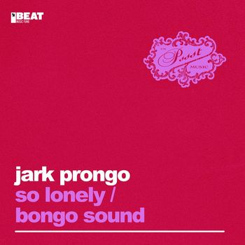 Jark Prongo - So Lonely / Bongo Sound