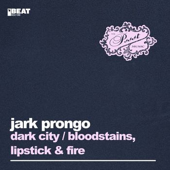 Jark Prongo - Dark City / Bloodstains, Lipstick & Fire