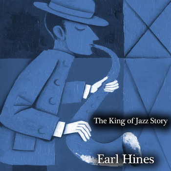 Earl Hines - The King of Jazz Story (All Original Recordings - Remastered)