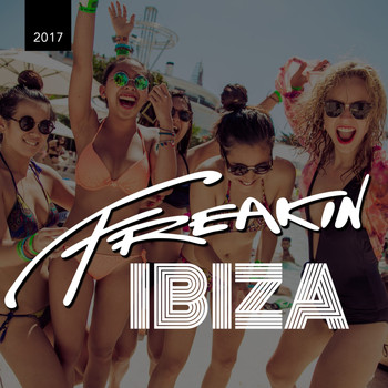 Various Artists - Freakin Ibiza 2017, Pt. 1