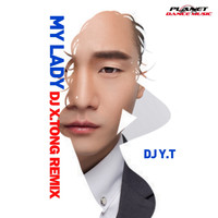 DJ Y.T - My Lady (DJ X.Tong Remix)