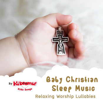 The Kiboomers - Baby Christian Sleep Music - Relaxing Worship Lullabies