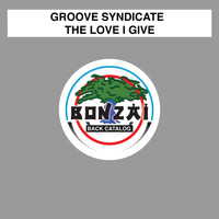 Groove Syndicate - The Love I Give
