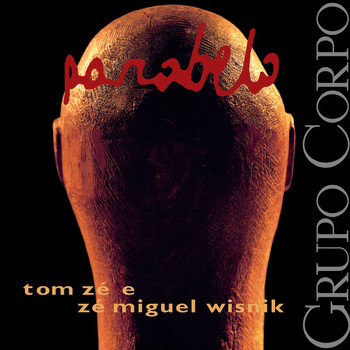 José Miguel Wisnik & Tom Zé - Parabelo (Trilha Sonora Original do Espetáculo do Grupo Corpo)