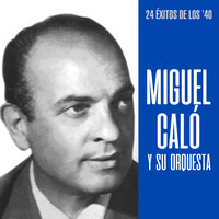 Miguel Caló y Su Orquesta - 24 Éxitos de Los '40