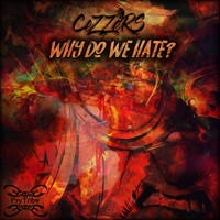 Cezzers - Why Do We Hate