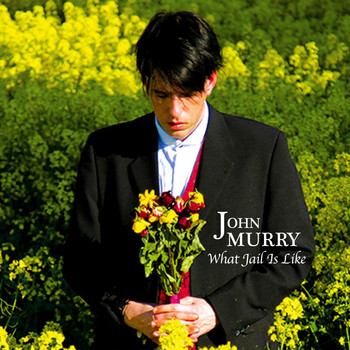 John Murry - What Jail is Like