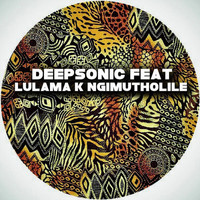 Deepsonic - Ngimutholile / Nthobazana (feat. Lulama K)