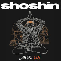 Shoshin - All for U.S. (Explicit)